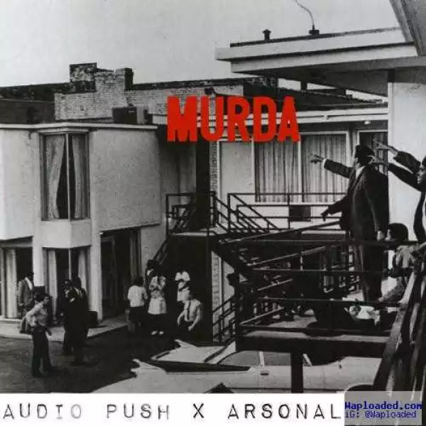 Audio Push - Murda Ft Arsonal